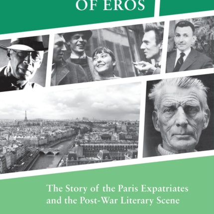 The Garden of Eros: The Story of the Paris Expatriates and the Post-War Literary Scene