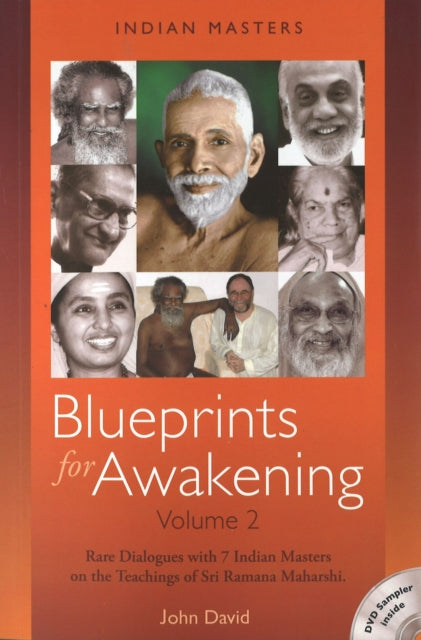 Blueprints for Awakening -- Indian Masters (Volume 2): Rare Dialogues with 7 Indian Masters on the Teachings of Sri Ramana Maharshi