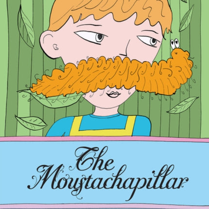 The Moustachapillar