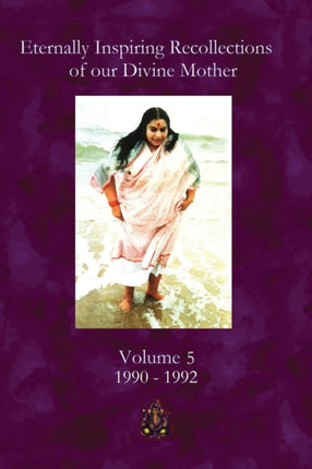 Eternally Inspiring Recollections of Our Divine Mother Volume 5 19901992