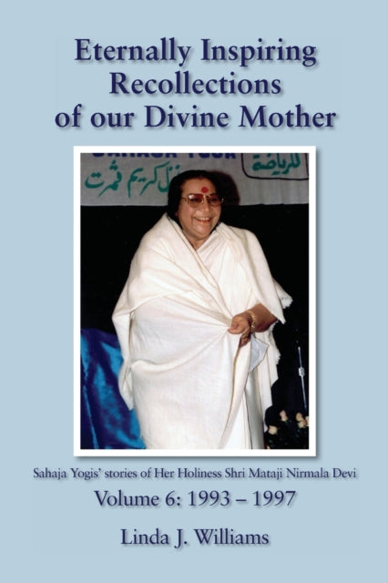 Eternally Inspiring Recollections of Our Divine Mother Volume 6 19931997