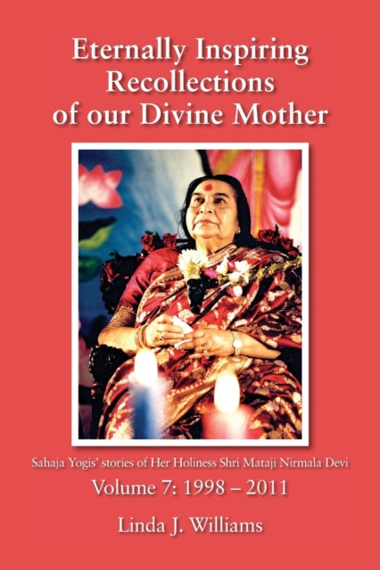 Eternally Inspiring Recollections of Our Divine Mother Volume 7 19982011