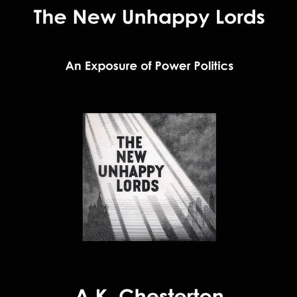 The New Unhappy Lords An Exposure of Power Politics