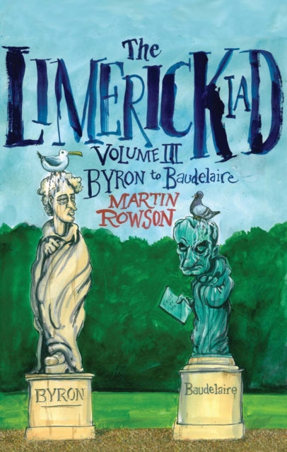 Limerickiad Volume III: Byron to Baudelaire