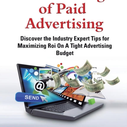 The Blessings of Paid Advertising: DISCOVER The Industry Expert Tips For Maximizing ROI On A Tight Advertising Budget