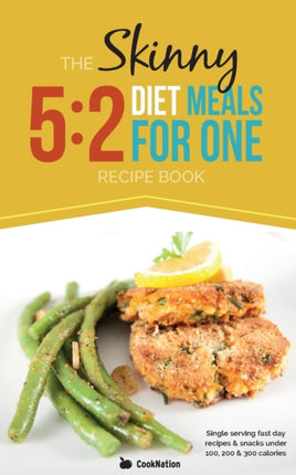 The Skinny 52 Diet Meals For One Single Serving Fast Day Recipes  Snacks Under 100 200  300 Calories 2 Fast Diet Meals for One Single Serving   Snacks Under 100 200  300 Calories
