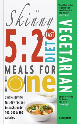 The Skinny 52 Fast Diet Vegetarian Meals For One Single Serving Fast Day Recipes  Snacks Under 100 200  300 Calories Cooknation
