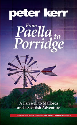 From Paella to Porridge A Farewell to Mallorca and a Scottish Adventure Snowball Oranges Book 5