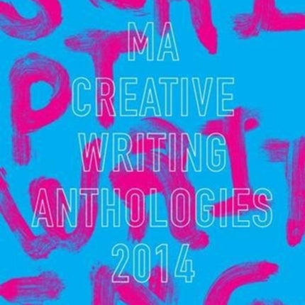 UEA Creative Writing Anthology Scriptwriting 2014