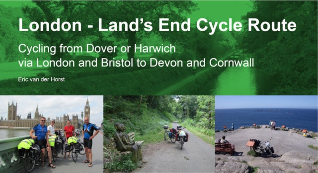 London - Land's End Cycle Route: Cycling from Dover or Harwich via London and Bristol to Devon and Cornwall: 2022