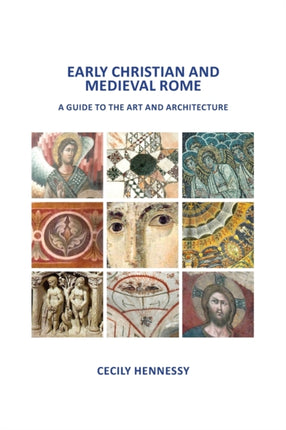 Early Christian and Medieval Rome A Guide to the Art and Architecture