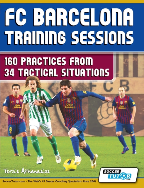 FC Barcelona Training Sessions  160 Practices from 34 Tactical Situations
