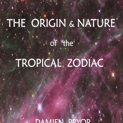 The Origin  Nature of the Tropical Zodiac