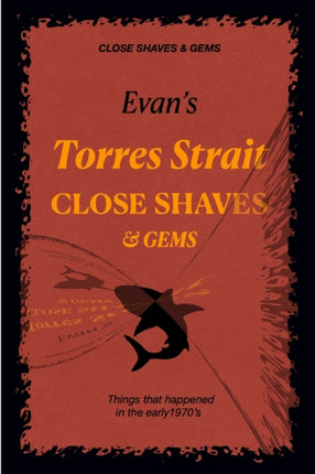Evans CLOSE SHAVES  GEMS  Book 1 Torres Strait Things that happened in the early 1970s