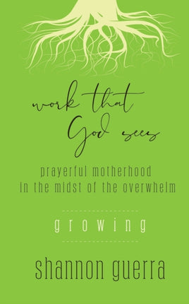 Growing Prayerful Motherhood in the Midst of the Overwhelm 3 Work That God Sees