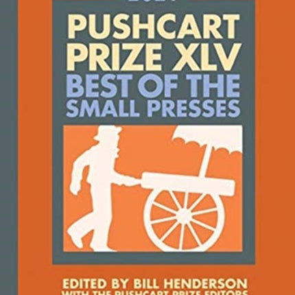 The Pushcart Prize XLV Best of the Small Presses 2021 Edition 45 The Pushcart Prize Anthologies