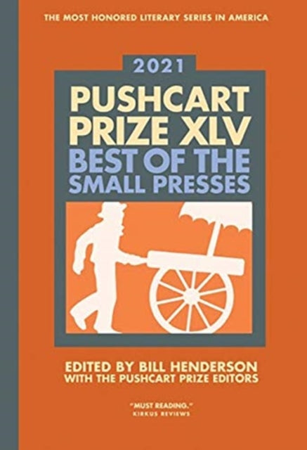 The Pushcart Prize XLV Best of the Small Presses 2021 Edition 45 The Pushcart Prize Anthologies
