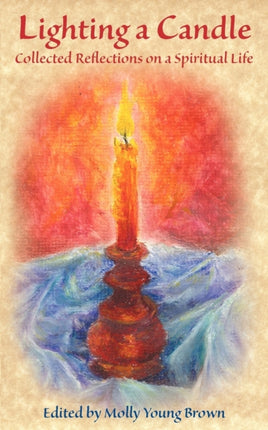 Lighting a Candle Collected Reflections on a Spiritual Life