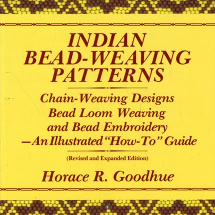 Indian BeadWeaving Patterns ChainWeaving Designs Bead Loom Weaving and Bead Embroidery  An Illustrated HowTo Guide