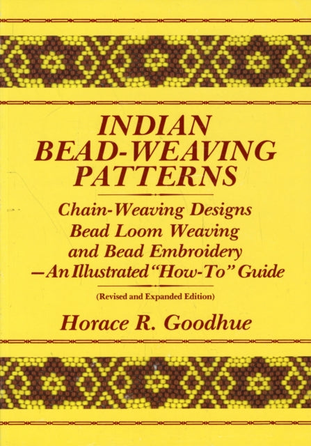 Indian BeadWeaving Patterns ChainWeaving Designs Bead Loom Weaving and Bead Embroidery  An Illustrated HowTo Guide