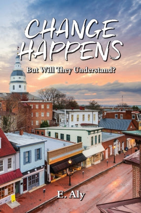 CHANGE HAPPENS But Will They Understand