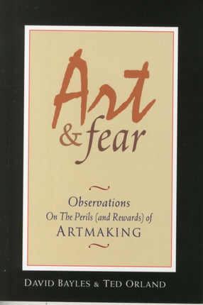 Art  Fear Observations On The Perils and Rewards of Artmaking