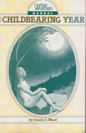 Wise Woman Herbal for the Childbearing Year