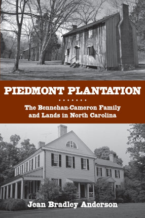 Piedmont Plantation  The BennehanCameron Family