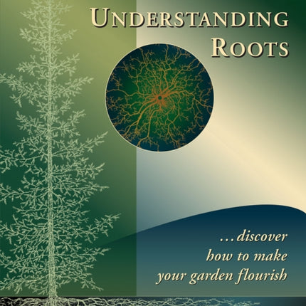 Understanding Roots: Discover How to Make Your Garden Flourish