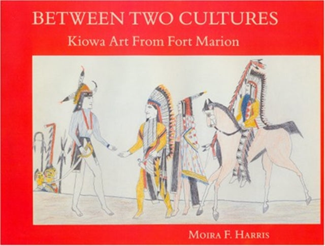 Between Two Cultures: Kiowa Art From Fort Marion