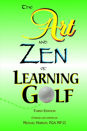 The Art and Zen of Learning Golf Third Edition