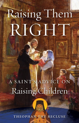Raising Them Right A Saints Advice on Raising Children
