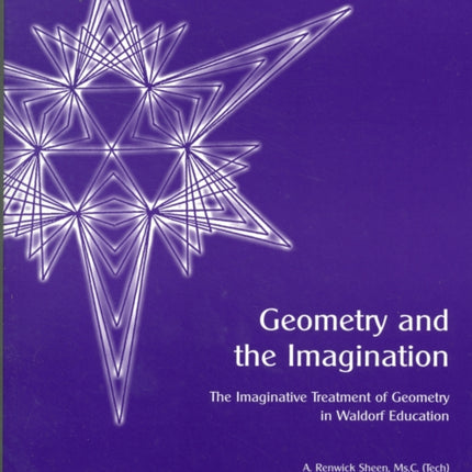 Geometry and the Imagination: The Imaginative Treatment of Geometry in Waldorf Education