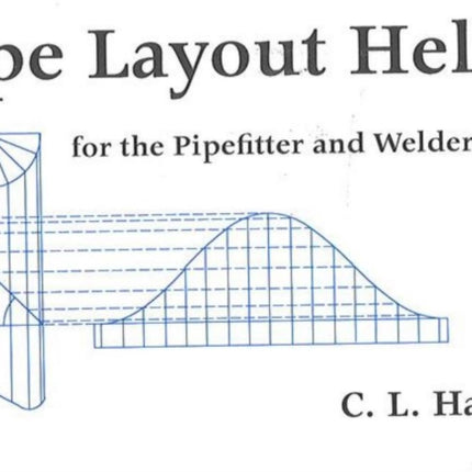 Pipe Layout Helps: For the Pipefitter and Welder