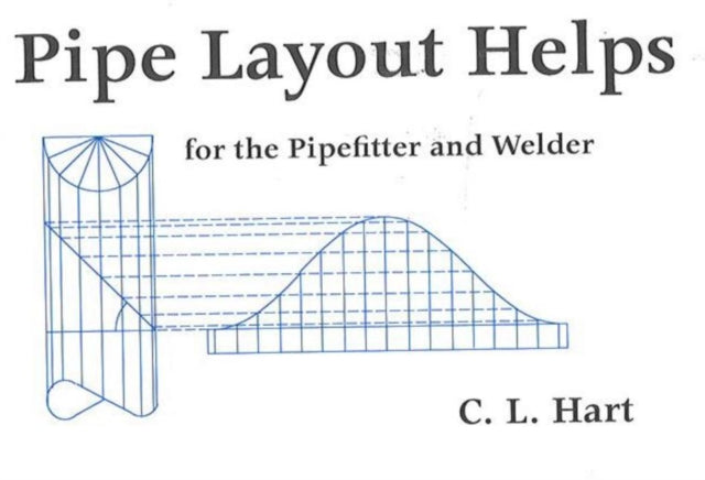 Pipe Layout Helps: For the Pipefitter and Welder