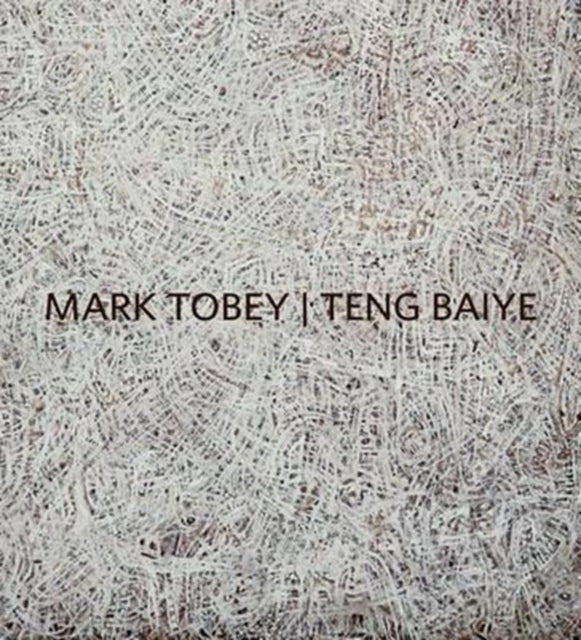 Mark Tobey / Teng Baiye: Seattle / Shanghai