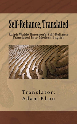 SelfReliance Translated Ralph Waldo Emersons SelfReliance Translated Into Modern English