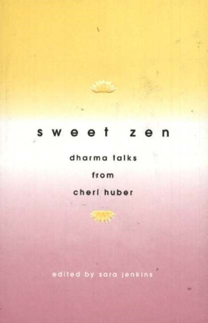 Sweet Zen: Dharma Talks from Cheri Huber