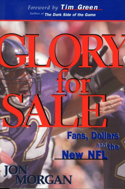 Glory for Sale: Fans, Dollars & the New NFL