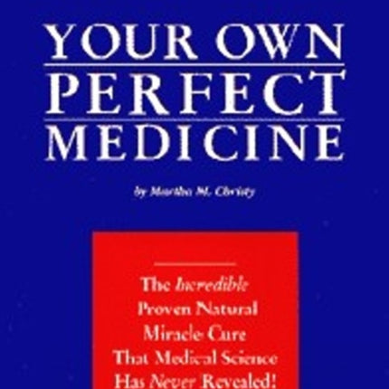 Your Own Perfect Medicine