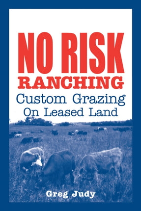 No Risk Ranching Custom Grazing on Leased Land