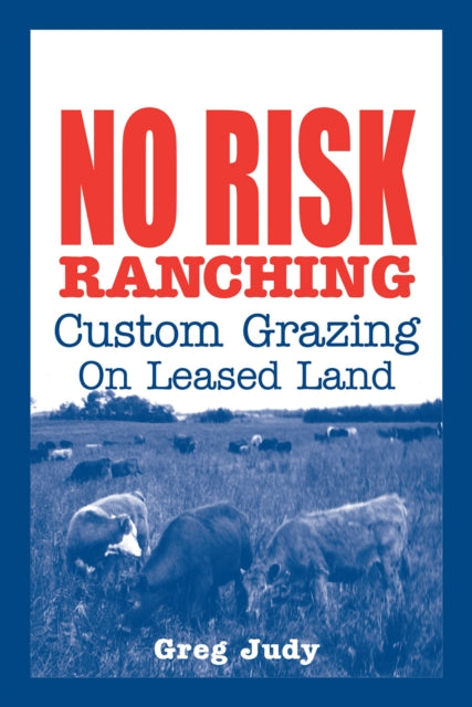 No Risk Ranching Custom Grazing on Leased Land