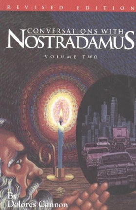 Conversations with Nostradamus:  Volume 2: His Prophecies Explained