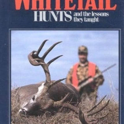 Great Whitetail Hunts And the Lessons They Taught