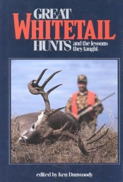 Great Whitetail Hunts And the Lessons They Taught