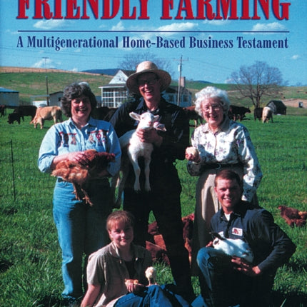 Family Friendly Farming: A Multi-Generational Home-Based Business Testament