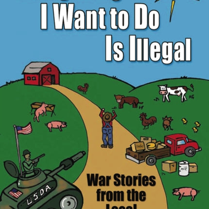 Everything I Want To Do Is Illegal: War Stories from the Local Food Front