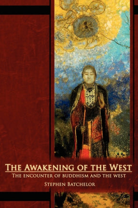 The Awakening of the West The Encounter of Buddhism and Western Culture