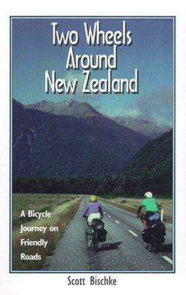 Two Wheels Around New Zealand A Bicycle Journey
