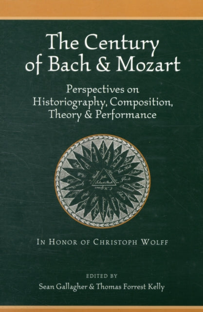 The Century of Bach and Mozart: Perspectives on Historiography, Composition, Theory and Performance